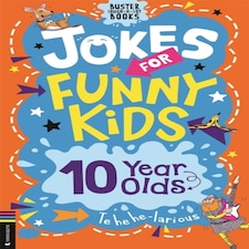 Jokes For Funny Kids: 10 Year Olds