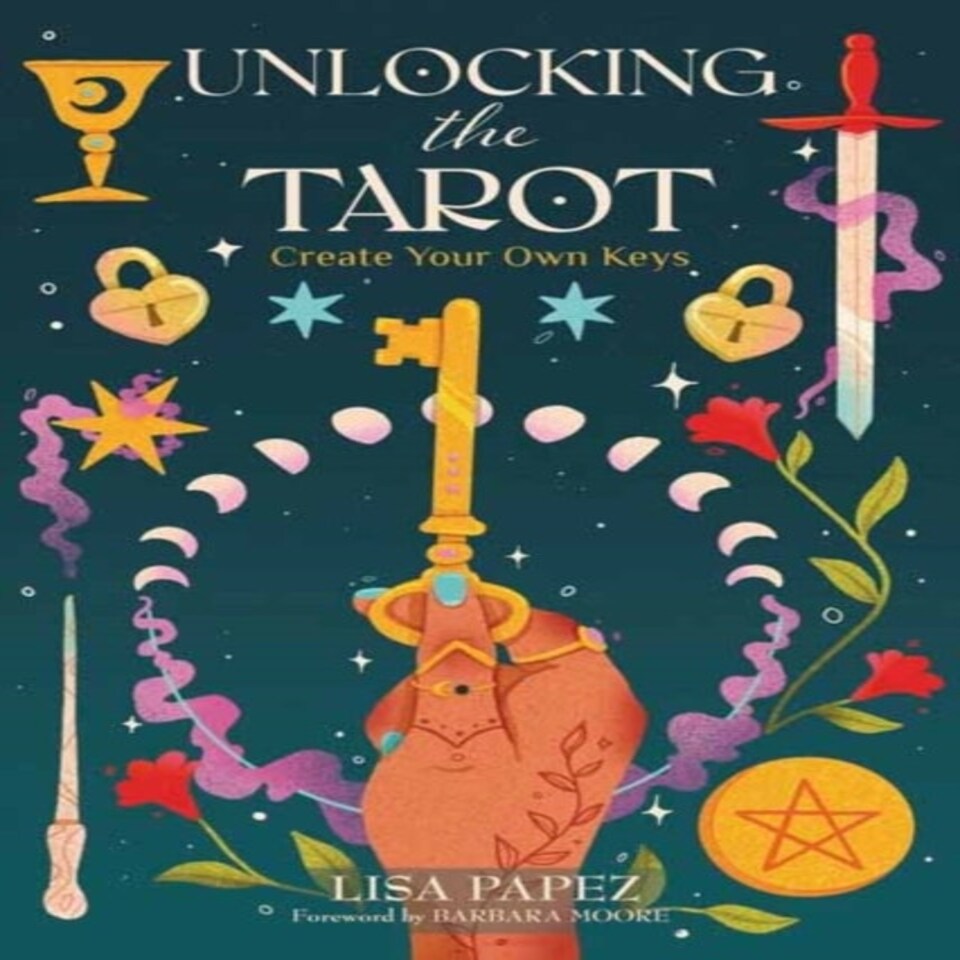 Unlocking The Tarot Create Your Own Keys