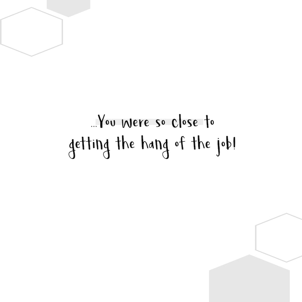 image 1 of You Were So Close To Getting The Hang Of The Job! - Funny Leaving Card