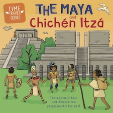 Time Travel Guides: The Maya And Chichen Itza