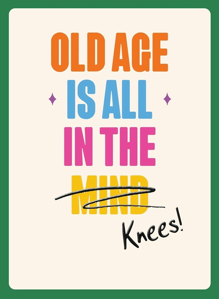 image 1 of Funny Birthday Card - Old Age Is All In The Knees!