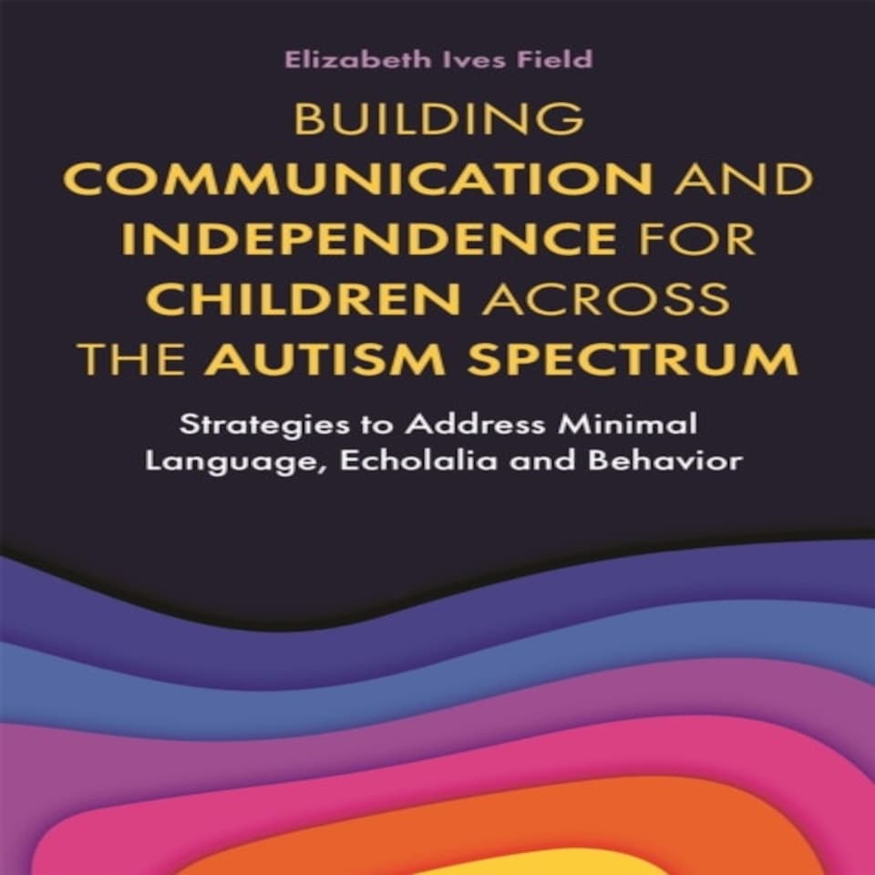 Building Communication And Independence For Children Across The Autism Spectrum
