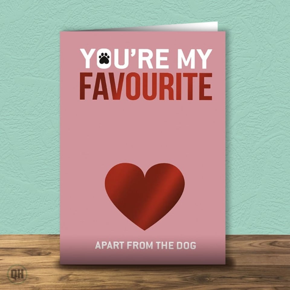 You're My Favourite... Apart From The Dog - Valentine's Day Card