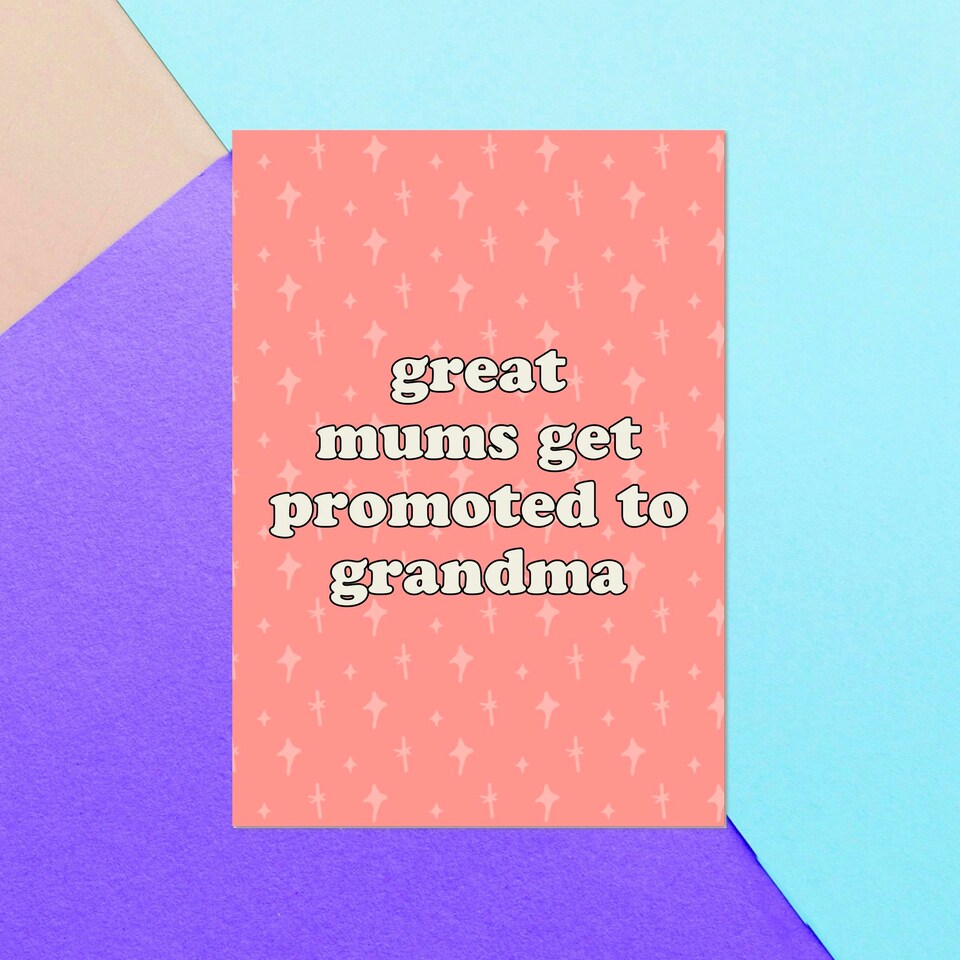 Great Mums Get Promoted To Grandma Greetings Card