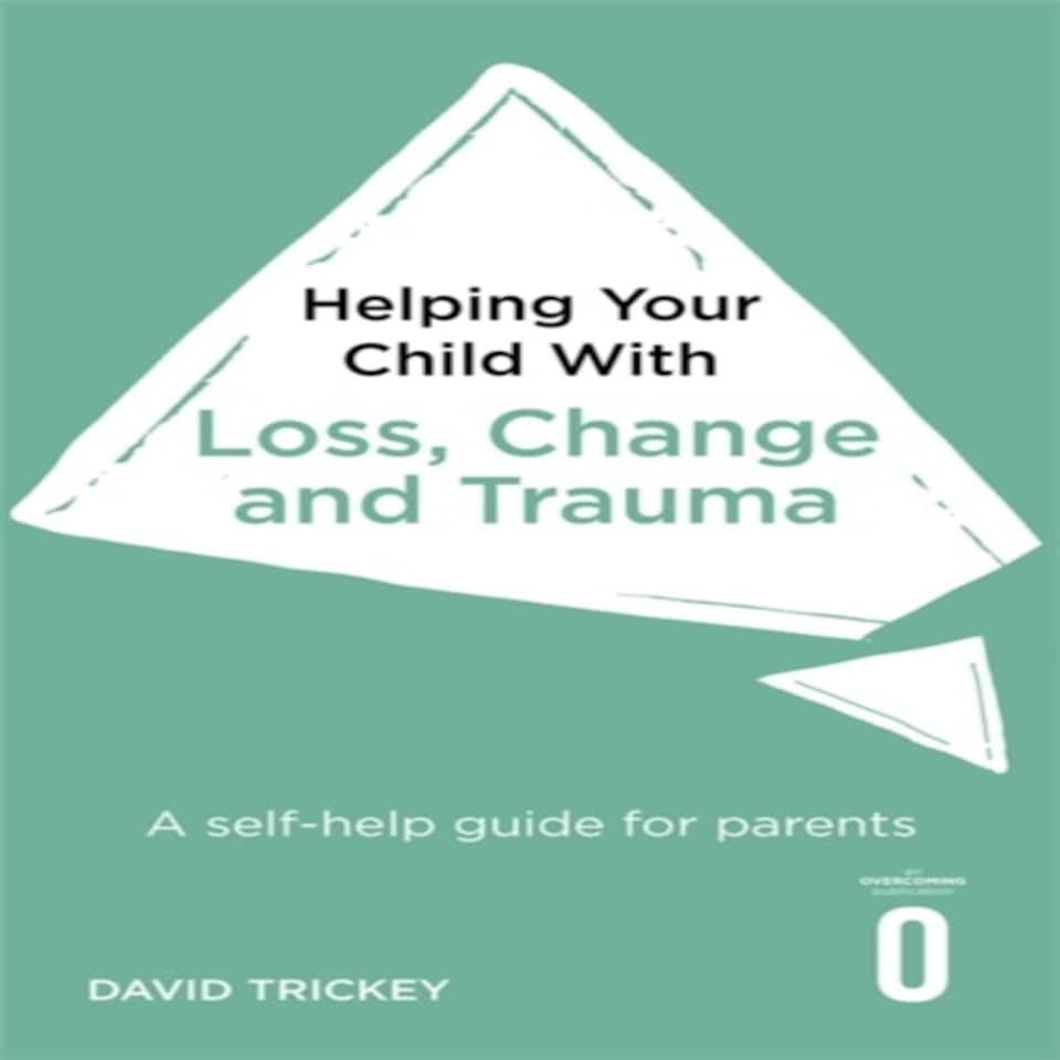 Helping Your Child With Loss And Trauma