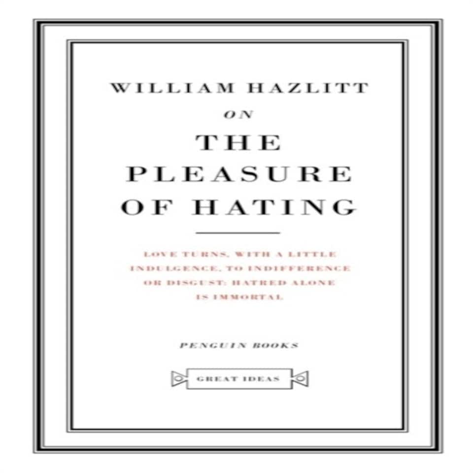 On The Pleasure Of Hating