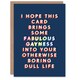 image 1 of Fabulous Gayness Into Your Boring Life For Him Funny Birthday Card