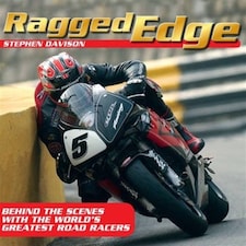 Ragged Edge Behind The Scenes With The Worlds Greatest Road Racers