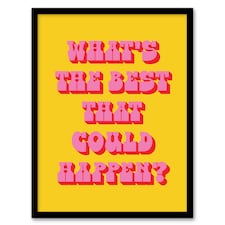 What's The Best That Could Happen Yellow Pink Framed Wall Art Print 12X16 In
