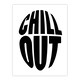 image 1 of Chill Out Fun Bold Simple Typography Design Wall Art Print 12x16 In