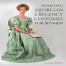 Making Georgian And Regency Costumes For Women