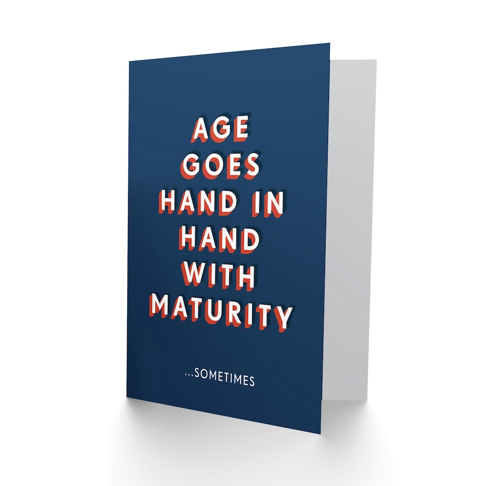 image 1 of With Age Comes Maturity Sometimes For Him Funny Birthday Card