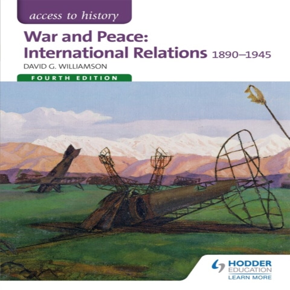 Access To History: War And Peace: International Relations 1890-1945 Fourth Edition