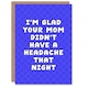 image 1 of Glad Your Mom Didn't Have a Headache Funny Joke Birthday Card
