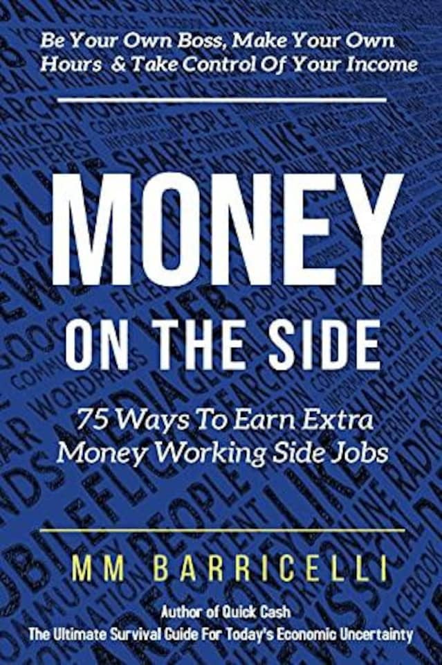 Money on the Side 75 Ways to Earn Extra Money Working Side Jobs...