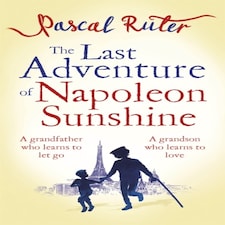 The Last Adventure Of Napoleon Sunshine A Heartwarming Uplifting Novel About The Importance Of Family