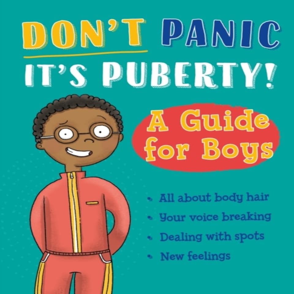 Don't Panic It's Puberty!: A Guide For Boys