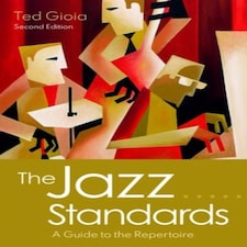 The Jazz Standards: A Guide To The Repertoire