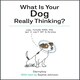 image 1 of What Is Your Dog Really Thinking