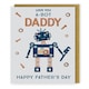 image 3 of Love You A-Bot Daddy Super Robo-Fun! Father's Day Card