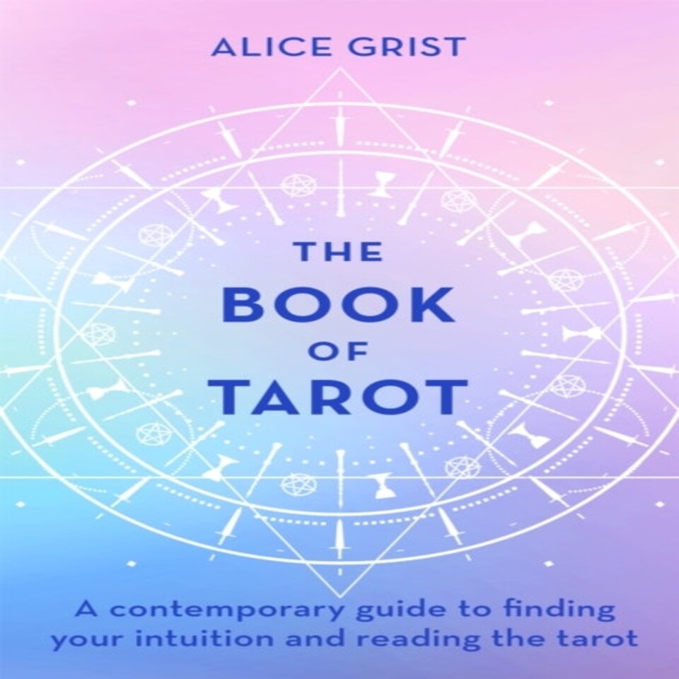 The Book Of Tarot A Contemporary Guide To Finding Your Intuition And Reading The Tarot