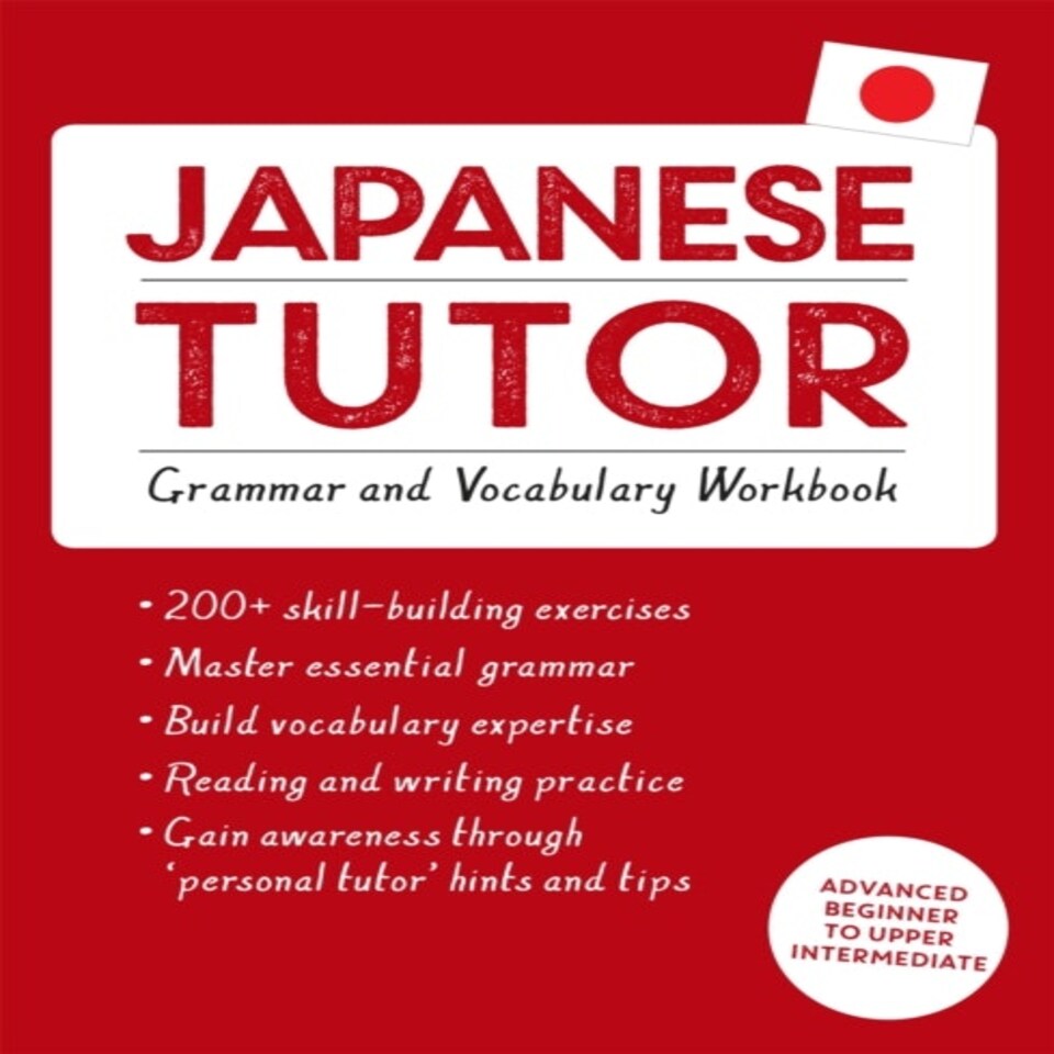 Japanese Tutor: Grammar And Vocabulary Workbook (learn Japanese With Teach Yourself)