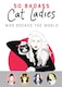 image 1 of 50 Badass Cat Ladies Who Rocked The World Book