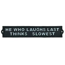 He Who Laughs Last Thinks Slowest Sign Cast Iron Sign Plaque Door Wall House