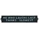 image 1 of He Who Laughs Last Thinks Slowest Sign Cast Iron Sign Plaque Door Wall House