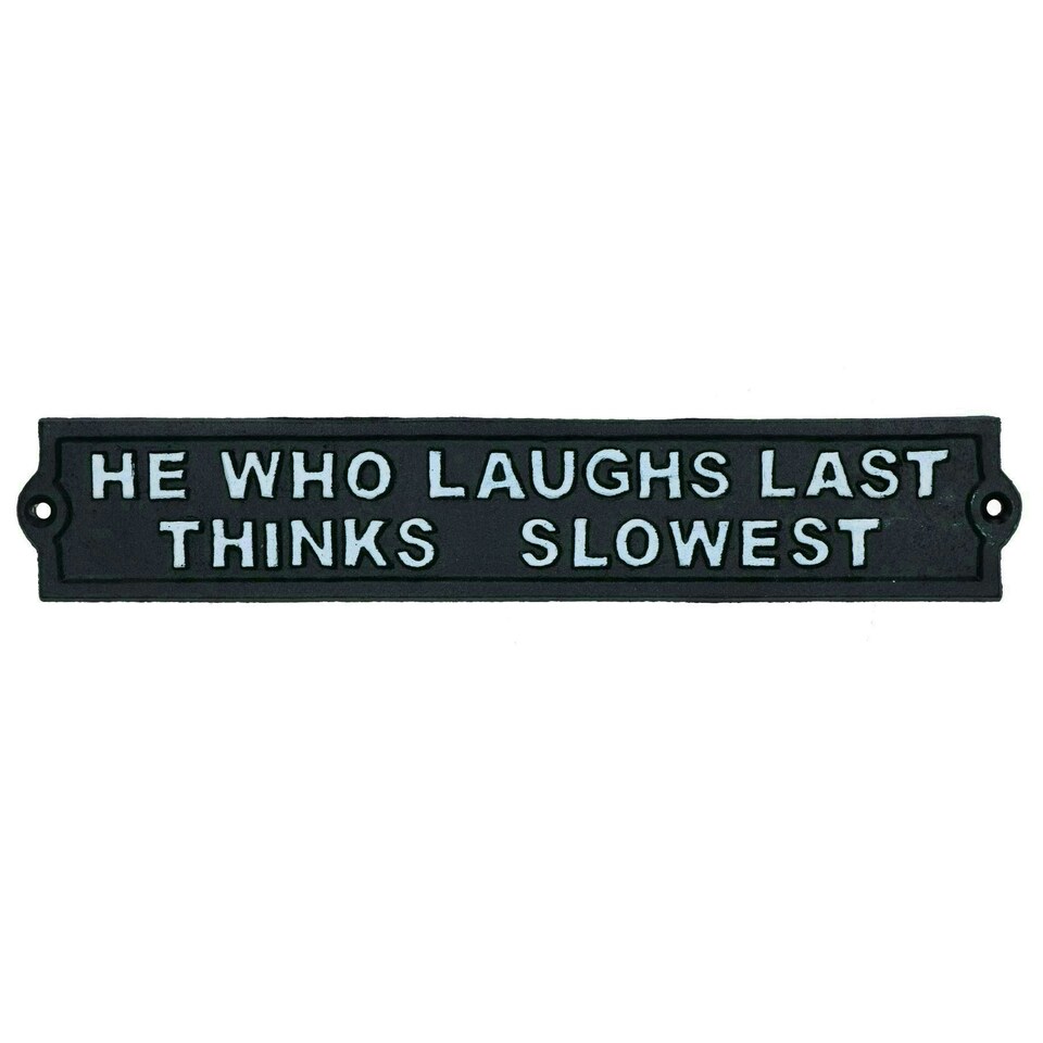image 1 of He Who Laughs Last Thinks Slowest Sign Cast Iron Sign Plaque Door Wall House