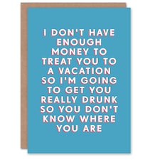 No Vacation But Get You Drunk For Him Joke Funny Birthday Card