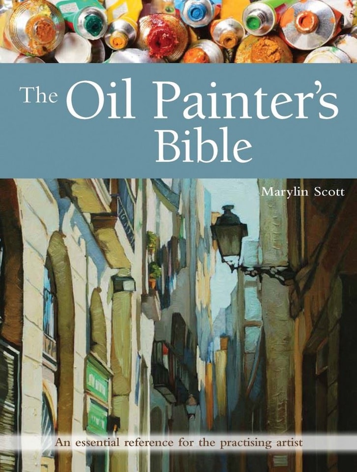 The Oil Painter's Bible by Marylin Scott  - Artist's Bible