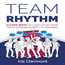Team Rhythm: Eleven Ways To Lead Your Te