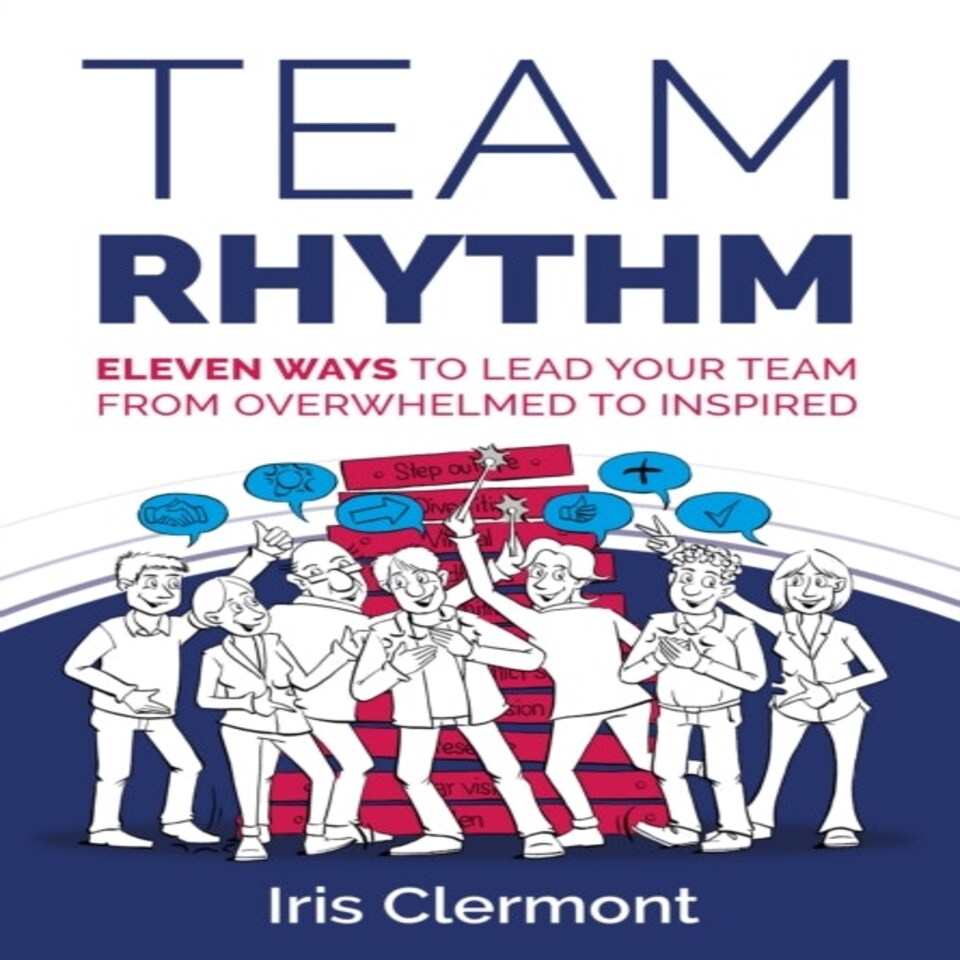 Team Rhythm: Eleven Ways To Lead Your Te