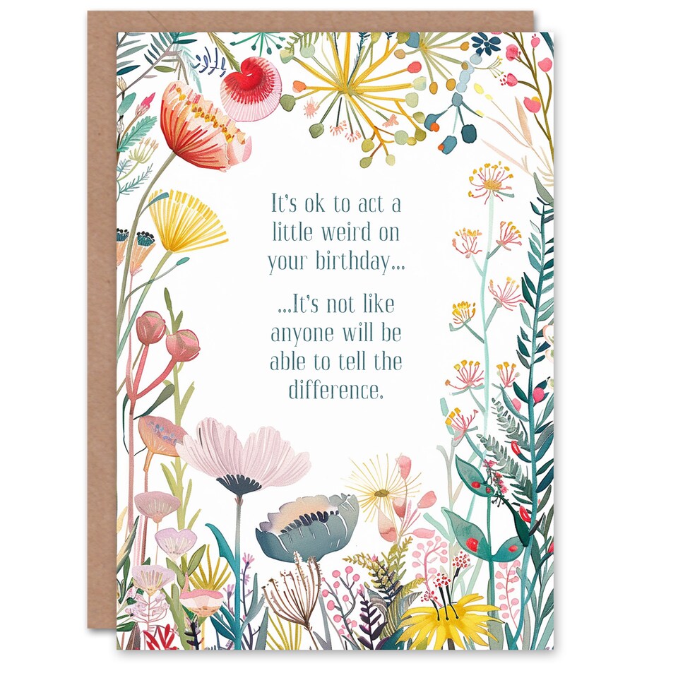 image 1 of Greeting Card Happy Flowers Act Weird No Difference Funny Birthday
