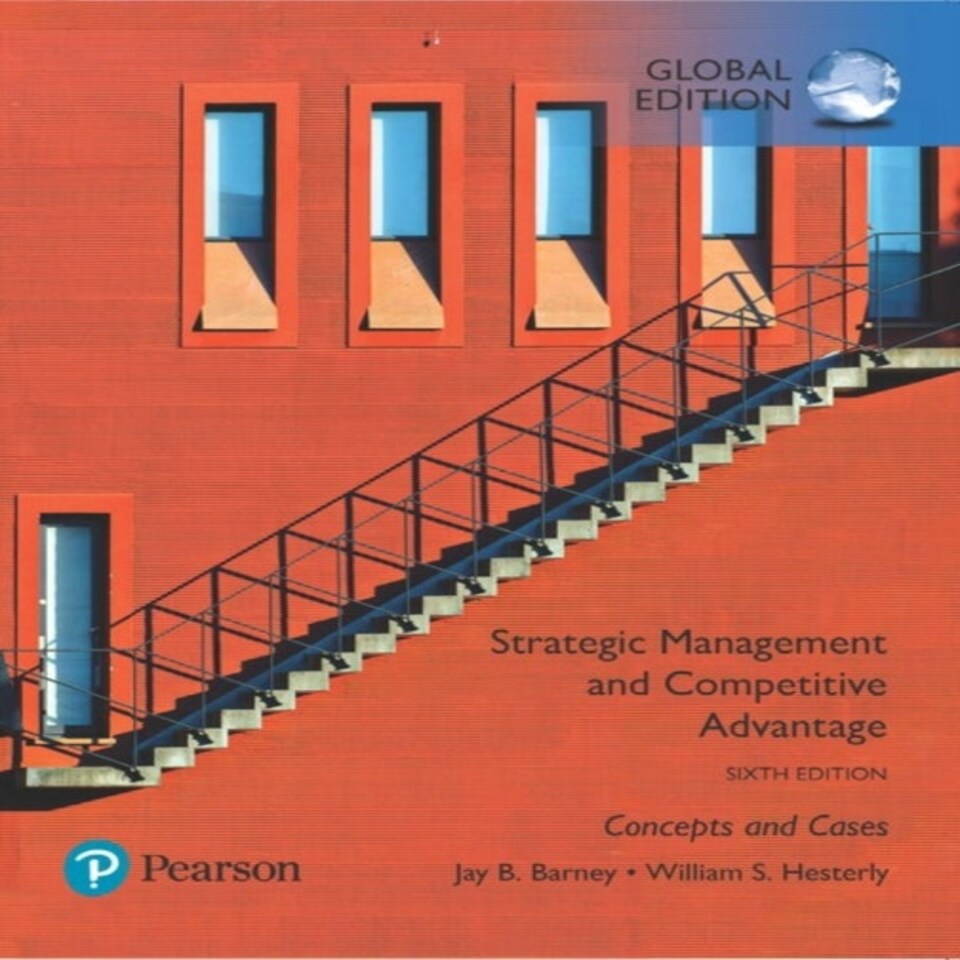 Strategic Management And Competitive Advantage: Concepts And Cases Global Edition