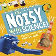 Get Noisy With Science