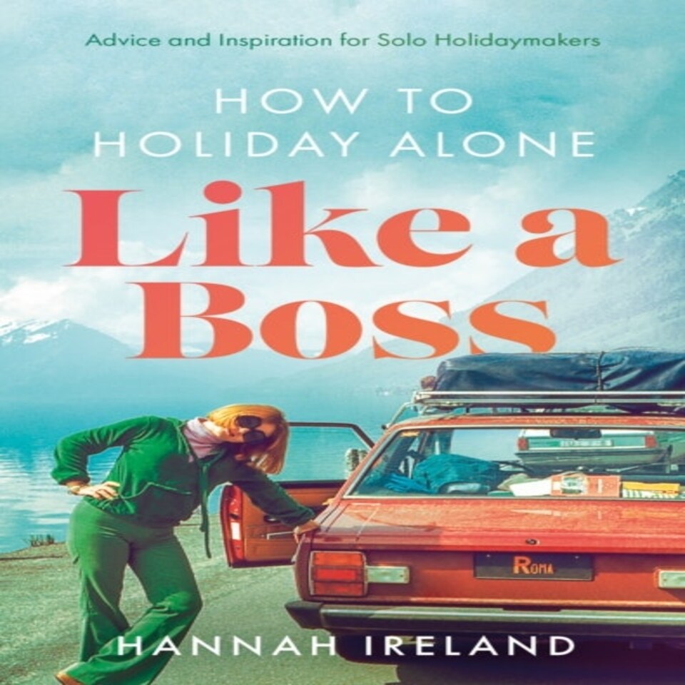 How To Holiday Alone Like A Boss