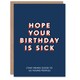 image 1 of Hope Birthday Is Sick Young People Slang For Him Funny Birthday Card