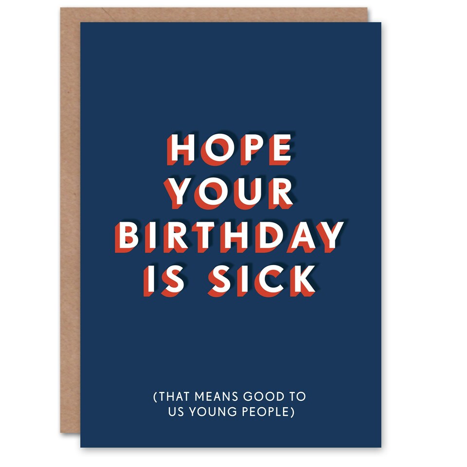 image 1 of Hope Birthday Is Sick Young People Slang For Him Funny Birthday Card