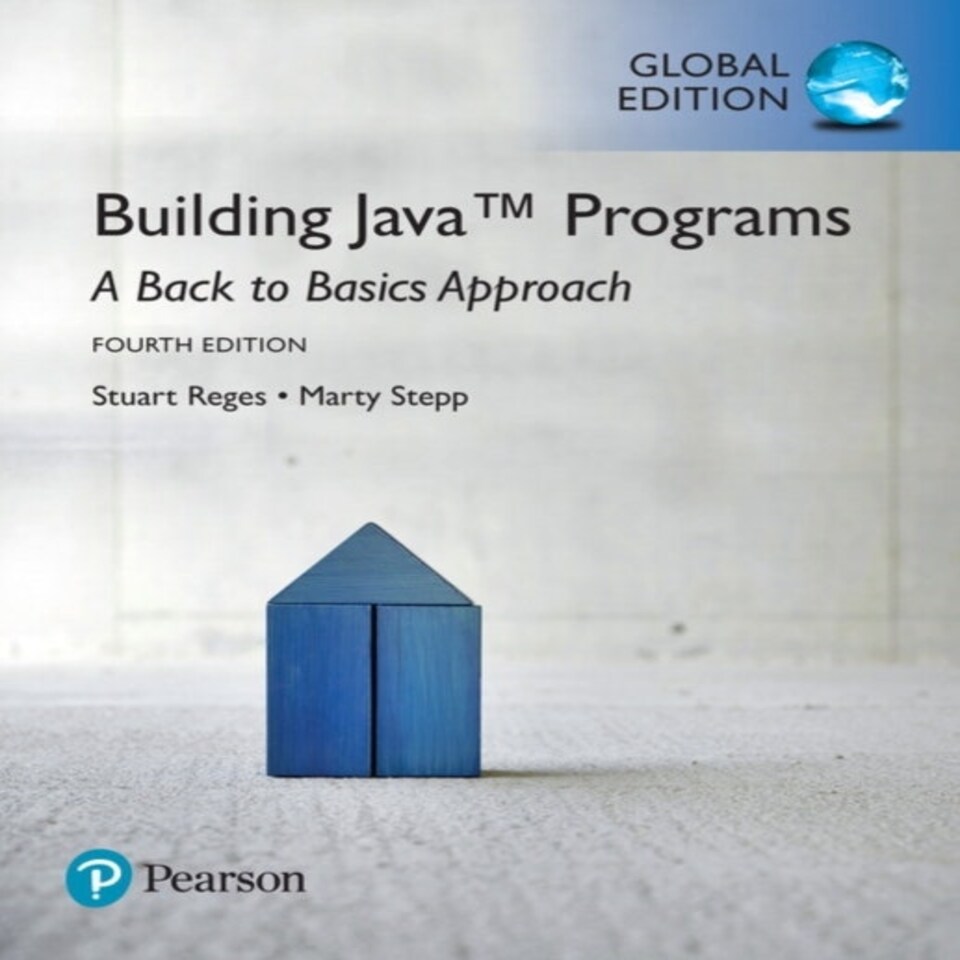 Building Java Programs: A Back To Basics Approach Global Edition