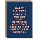 image 1 of Don't Need To Have Fun To Have Alcohol For Him Funny Birthday Card