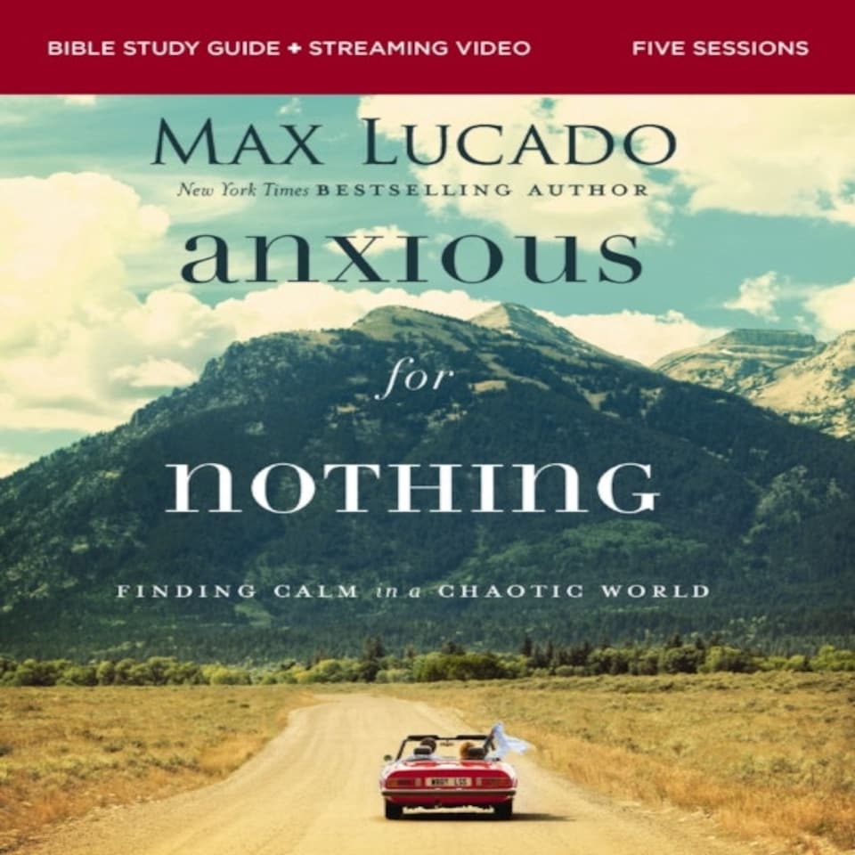 Anxious For Nothing Bible Study Guide Plus Streaming Video Updated Edition