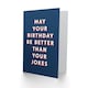 image 2 of Better Than Your Jokes Him Dad Brother Grandad Funny Birthday Card