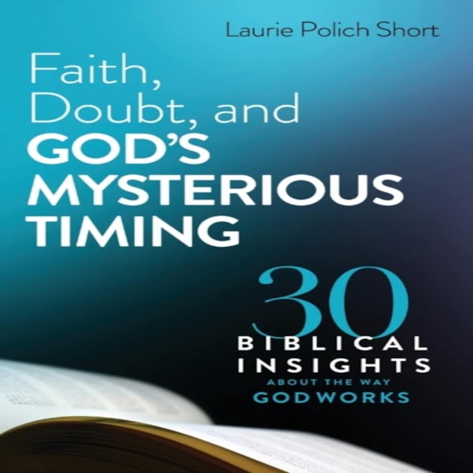 Faith Doubt And God's Mysterious Timing