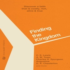 Finding The Kingdom: Discover A Faith Th