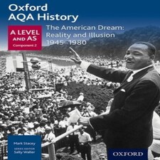 Oxford Aqa History For A Level: The American Dream: Reality And Illusion 1945-1980
