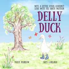 Delly Duck: Why A Little Chick Couldn't