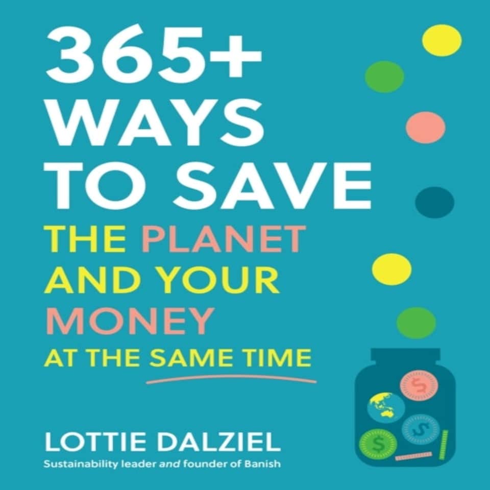 365+ Ways To Save/planet & Your Money