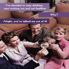 Decided To Stop Drinking You've Talked Me Out Of It! Funny Birthday Card